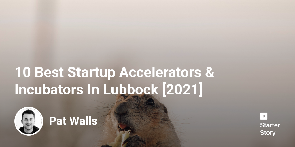 10 Best Startup Accelerators & Incubators In Lubbock [2024]