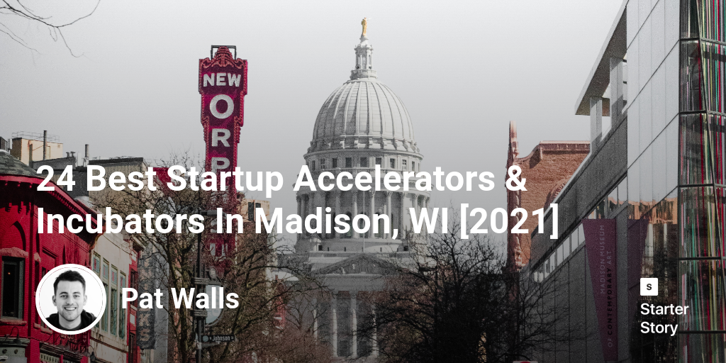 24 Best Startup Accelerators & Incubators In Madison, WI [2024]