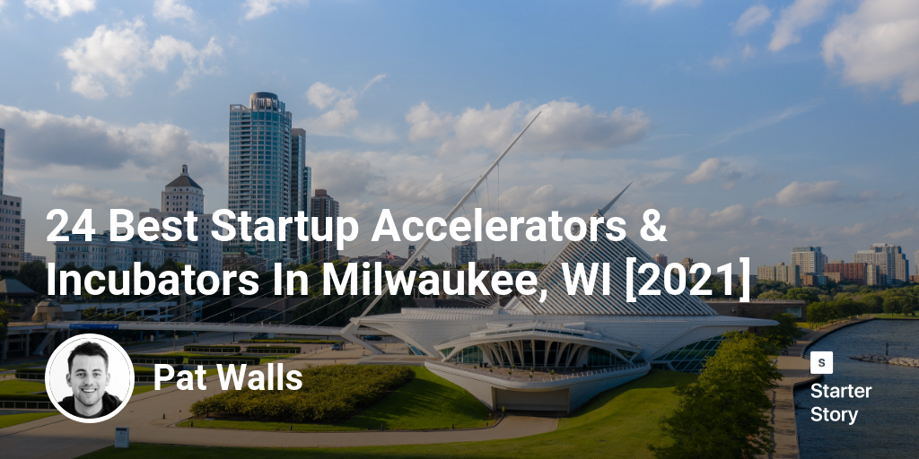 24 Best Startup Accelerators & Incubators In Milwaukee, WI [2024]