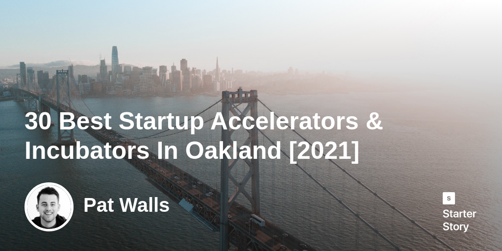 30 Best Startup Accelerators & Incubators In Oakland [2024]