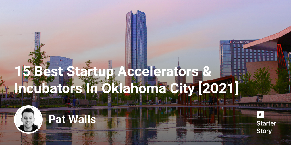 15 Best Startup Accelerators & Incubators In Oklahoma City [2024]