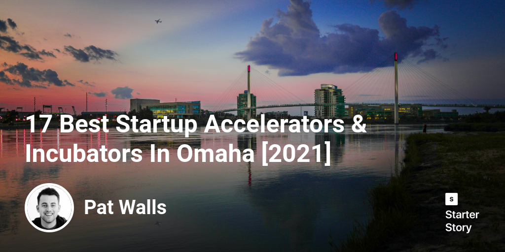 17 Best Startup Accelerators & Incubators In Omaha [2024]