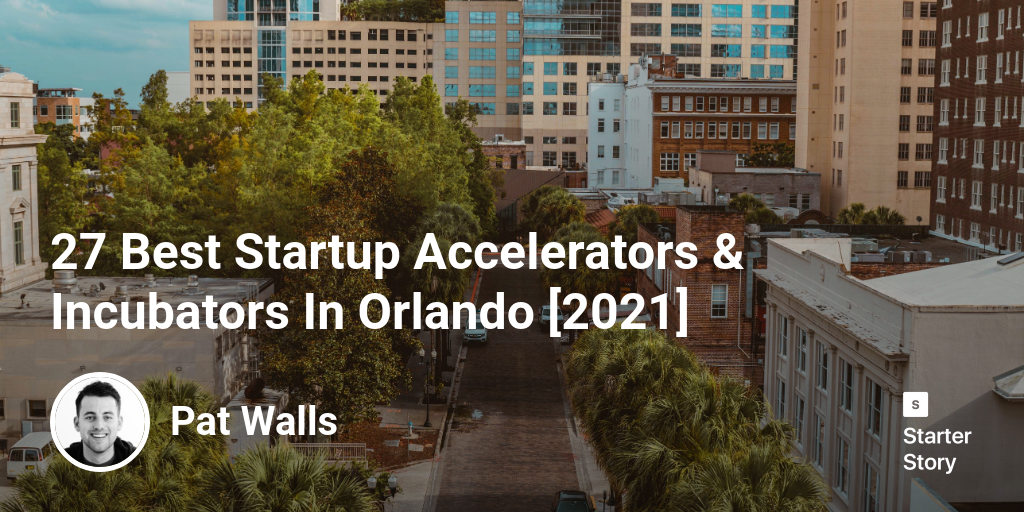 27 Best Startup Accelerators & Incubators In Orlando [2024]