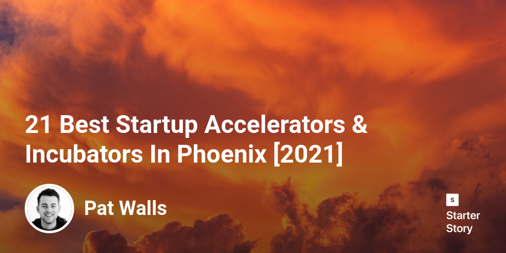 21 Best Startup Accelerators & Incubators In Phoenix [2024]