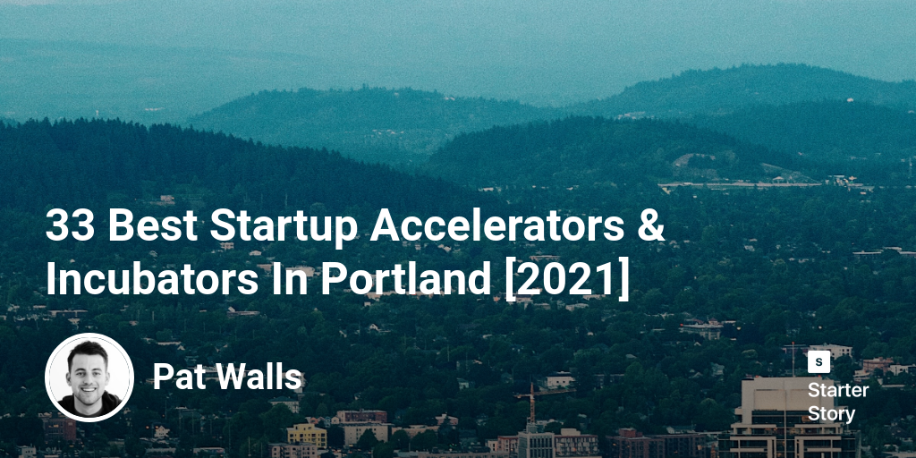 33 Best Startup Accelerators & Incubators In Portland [2024]