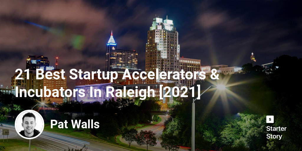 21 Best Startup Accelerators & Incubators In Raleigh [2024]