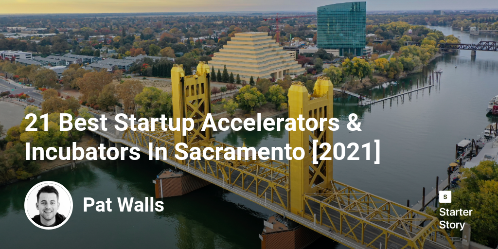 21 Best Startup Accelerators & Incubators In Sacramento [2024]