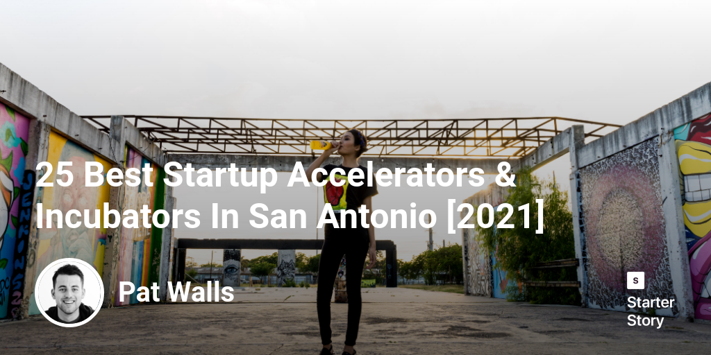 25 Best Startup Accelerators & Incubators In San Antonio [2024]