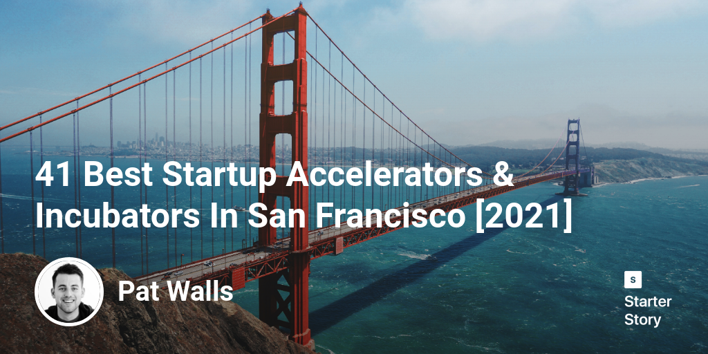 41 Best Startup Accelerators & Incubators In San Francisco [2024]