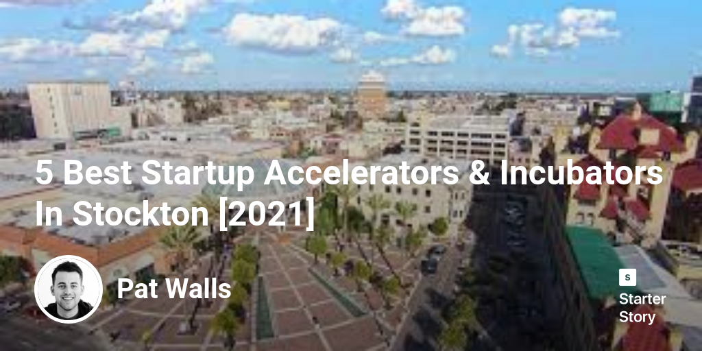 5 Best Startup Accelerators & Incubators In Stockton [2024]