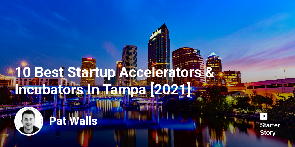 10 Best Startup Accelerators & Incubators In Tampa [2024]