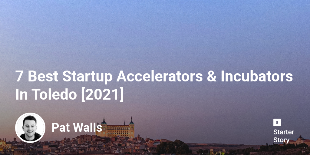 7 Best Startup Accelerators & Incubators In Toledo [2024]