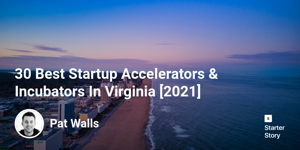 30 Best Startup Accelerators & Incubators In Virginia [2024]