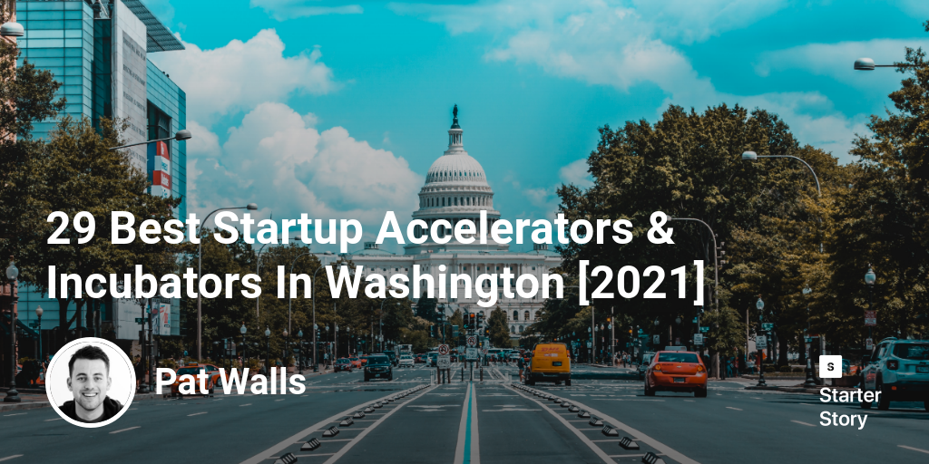 29 Best Startup Accelerators & Incubators In Washington [2024]