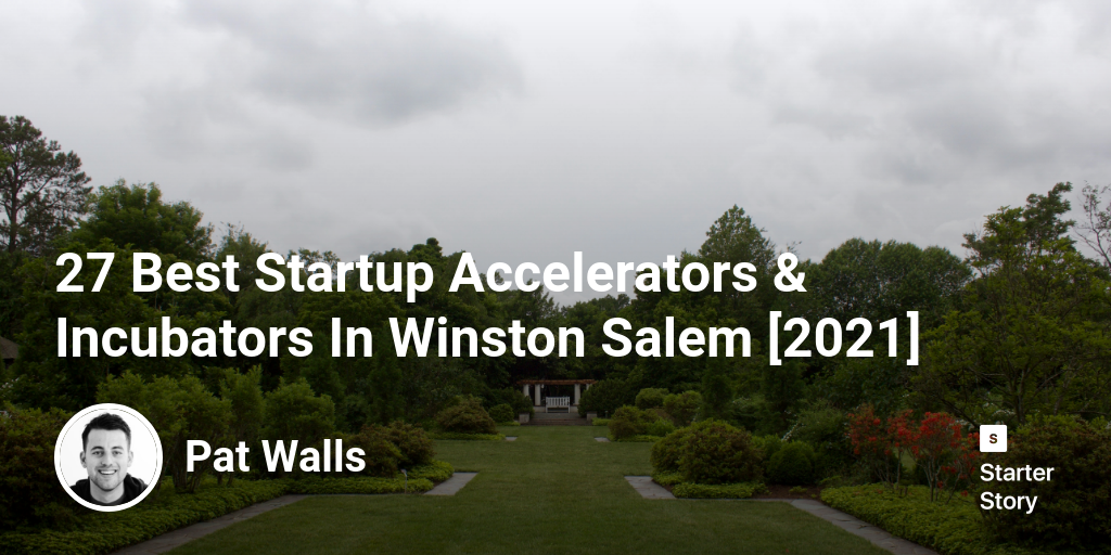 27 Best Startup Accelerators & Incubators In Winston Salem [2024]