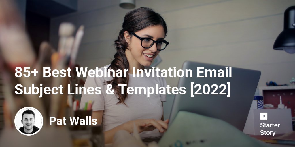 85+ Best Webinar Invitation Email Subject Lines & Templates [2024]