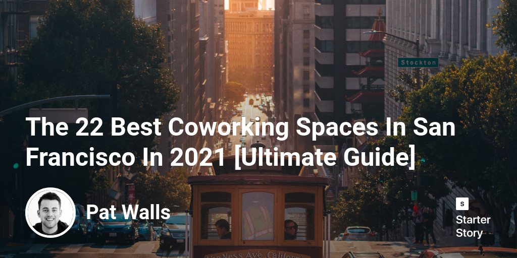 The 22 Best Coworking Spaces In San Francisco In 2024 [Ultimate Guide]