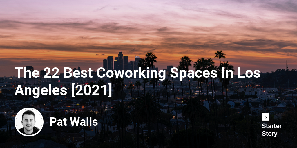 The 22 Best Coworking Spaces In Los Angeles [2024]