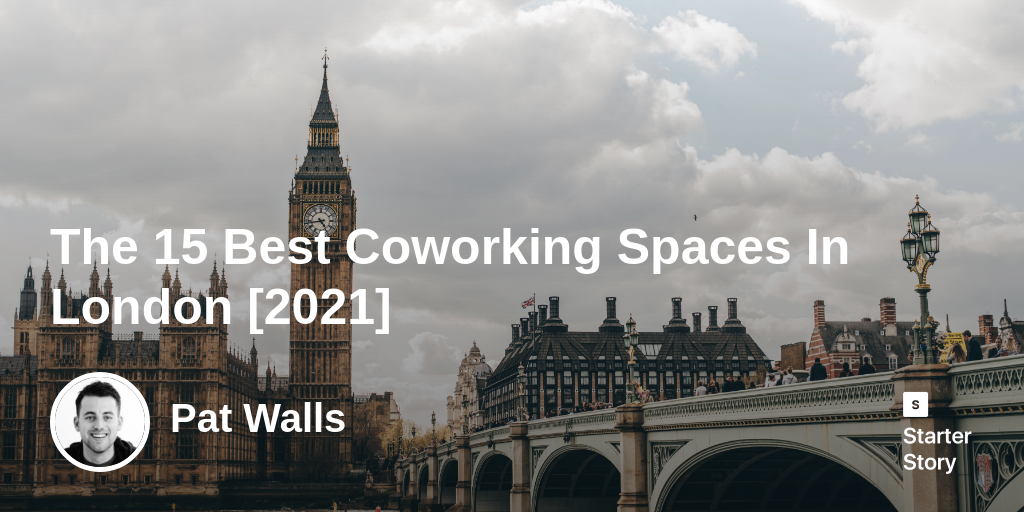 The 15 Best Coworking Spaces In London [2024]