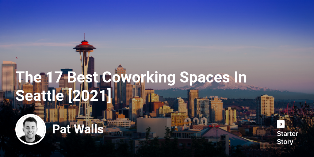 The 17 Best Coworking Spaces In Seattle [2024]