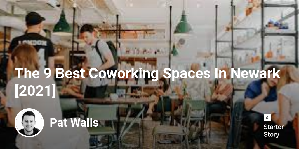 The 9 Best Coworking Spaces In Newark [2024]