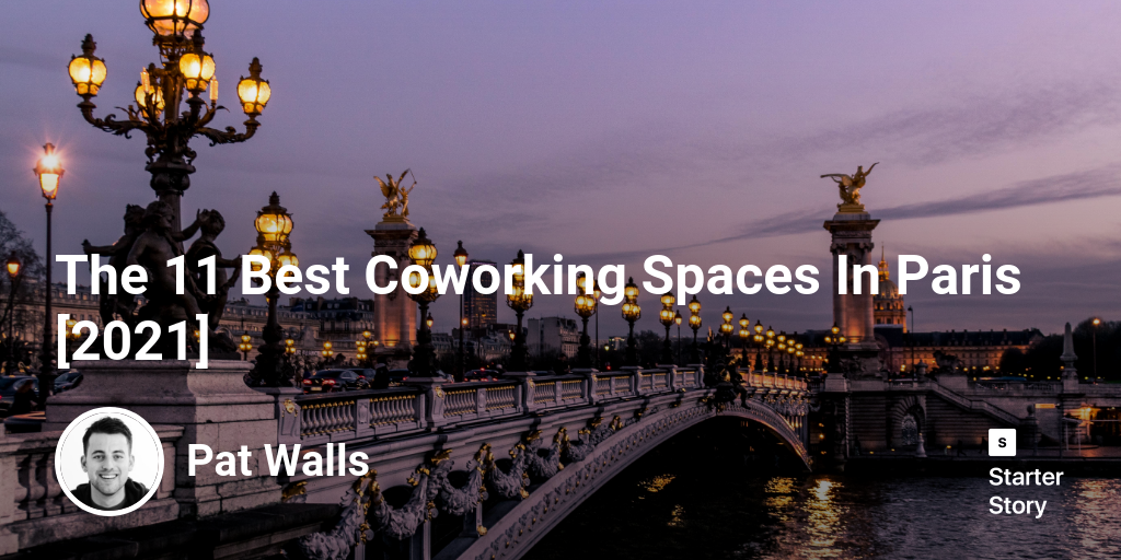 The 11 Best Coworking Spaces In Paris [2024]