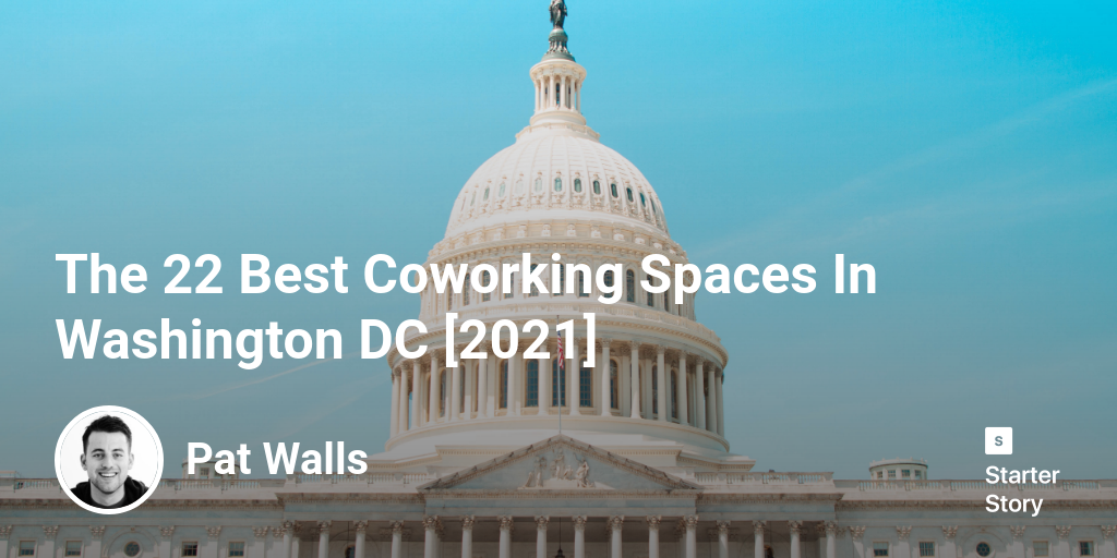 The 22 Best Coworking Spaces In Washington DC [2024]