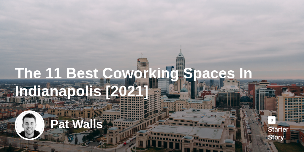 The 11 Best Coworking Spaces In Indianapolis [2024]