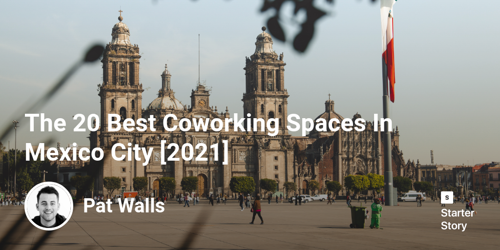 The 20 Best Coworking Spaces In Mexico City [2024]