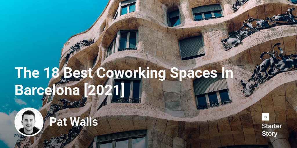 The 18 Best Coworking Spaces In Barcelona [2024]