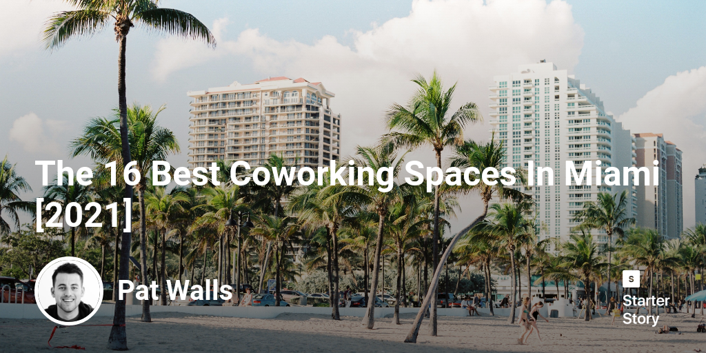 The 16 Best Coworking Spaces In Miami [2024]