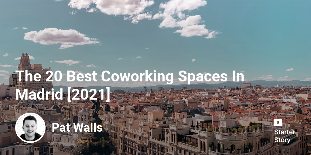 The 20 Best Coworking Spaces In Madrid [2024]