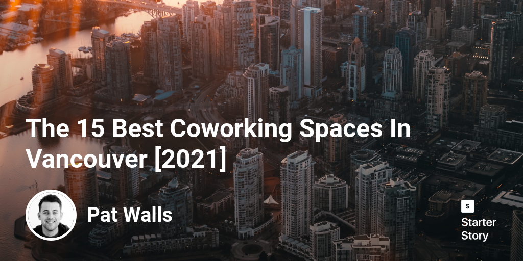 The 15 Best Coworking Spaces In Vancouver [2024]