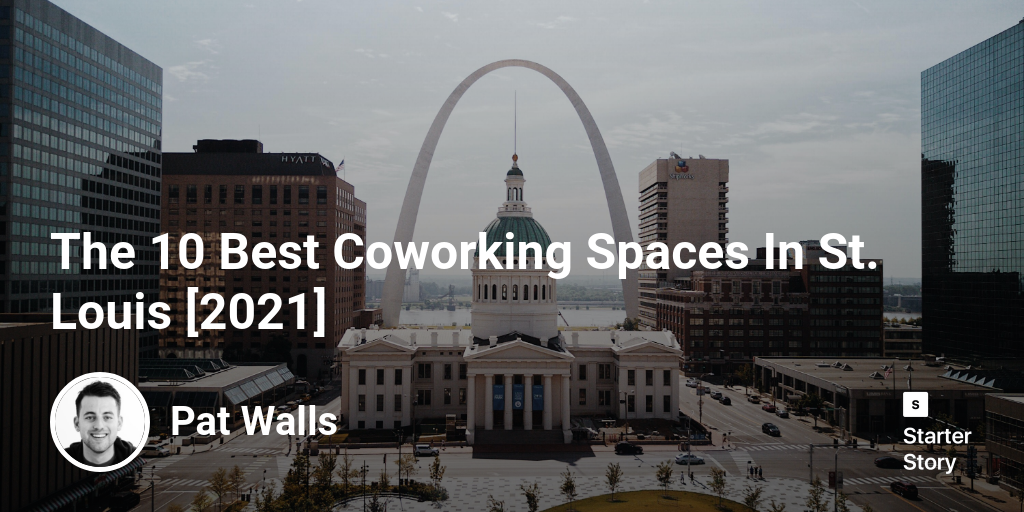 The 10 Best Coworking Spaces In St. Louis [2024]