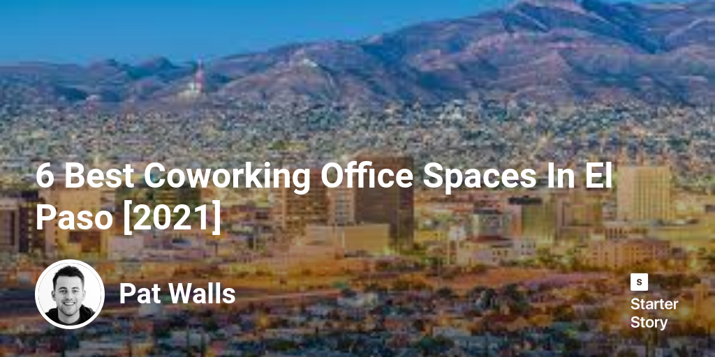 6 Best Coworking Office Spaces In El Paso [2024]