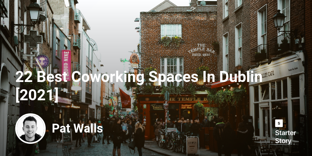 22 Best Coworking Spaces In Dublin [2024]