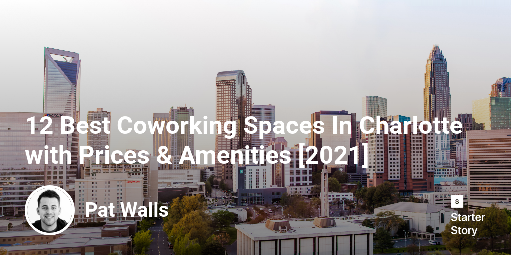 12 Best Coworking Spaces In Charlotte with Prices & Amenities [2024]