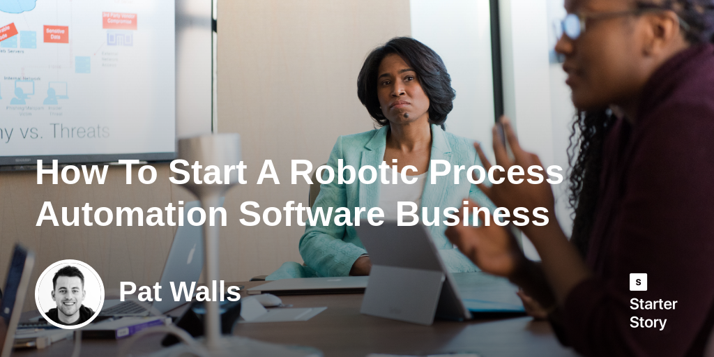 How To Start A Robotic Process Automation Software Business