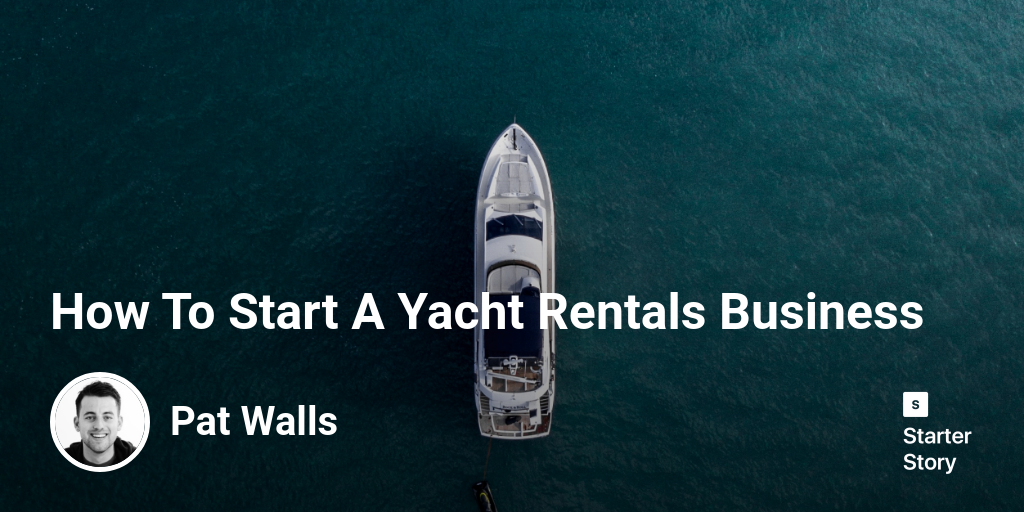 How To Start A Yacht Rentals Business