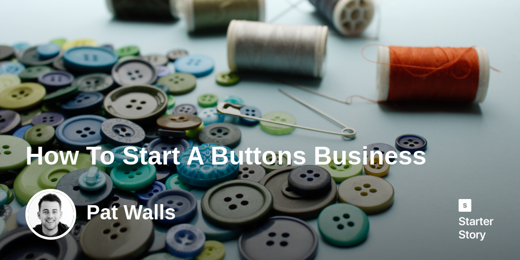 How To Start A Buttons Business