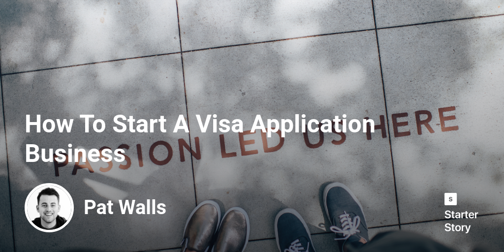 How To Start A Visa Application Business