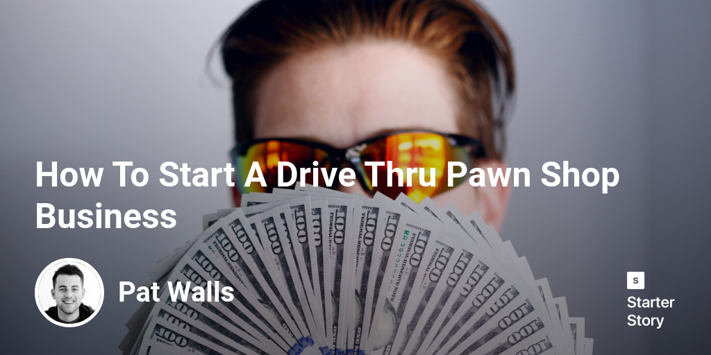 How To Start A Drive Thru Pawn Shop Business