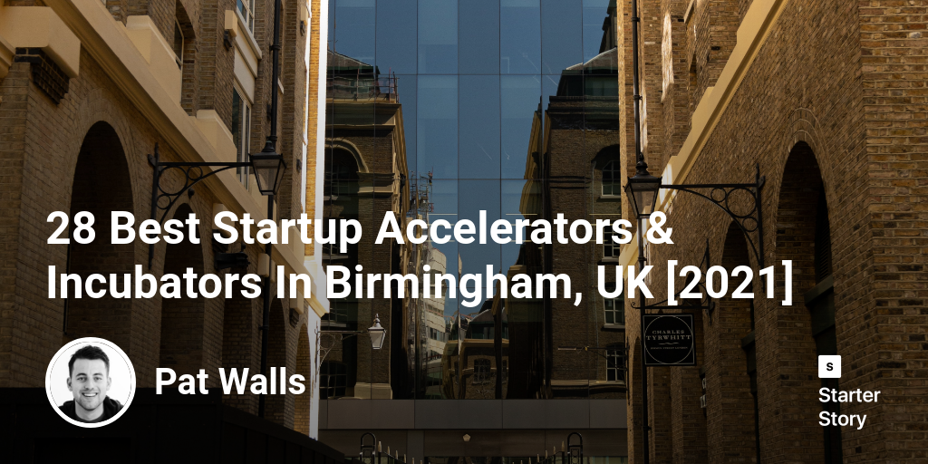 28 Best Startup Accelerators & Incubators In Birmingham, UK [2024]