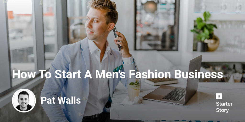How To Start A Men's Fashion Business