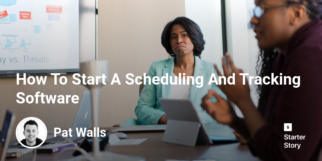 How To Start A Scheduling And Tracking Software
