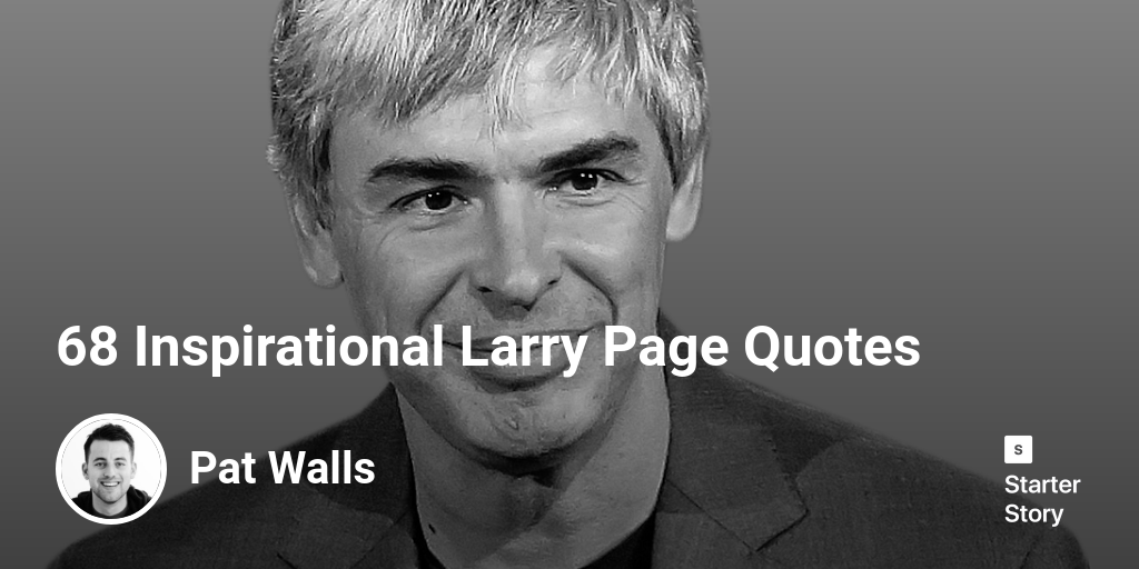 68 Inspirational Larry Page Quotes