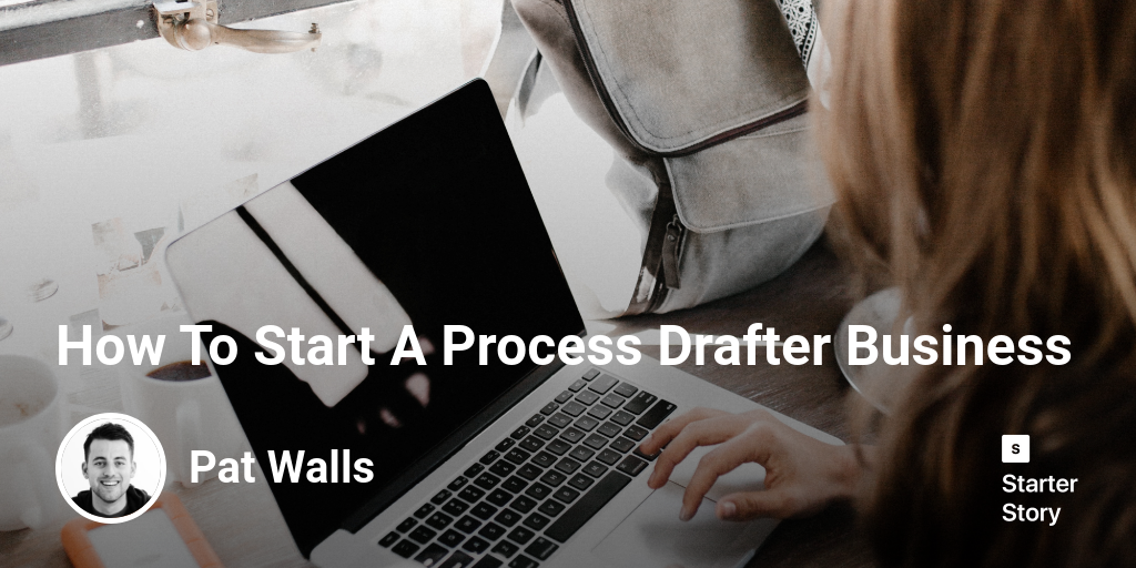 How To Start A Process Drafter Business