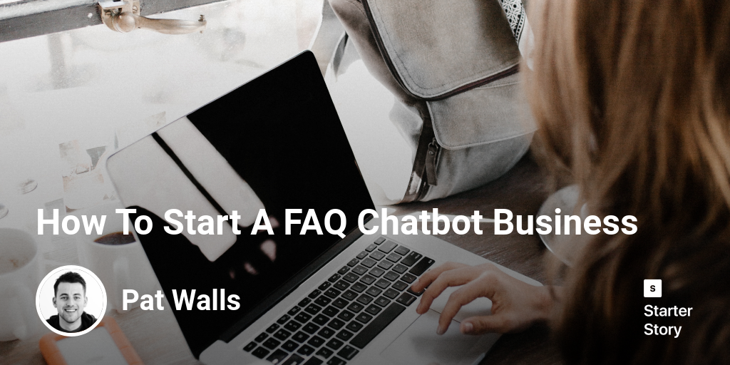 How To Start A FAQ Chatbot Business