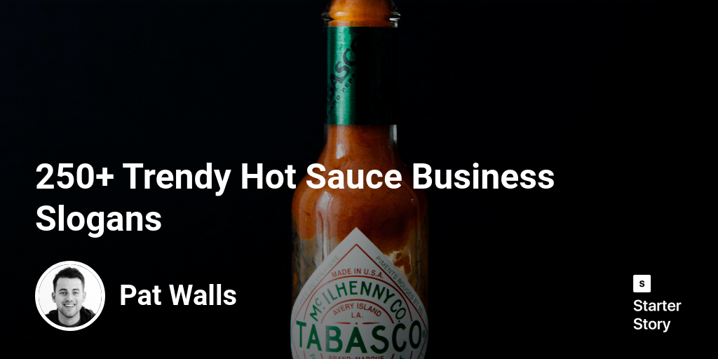 250+ Trendy Hot Sauce Business Slogans - Starter Story