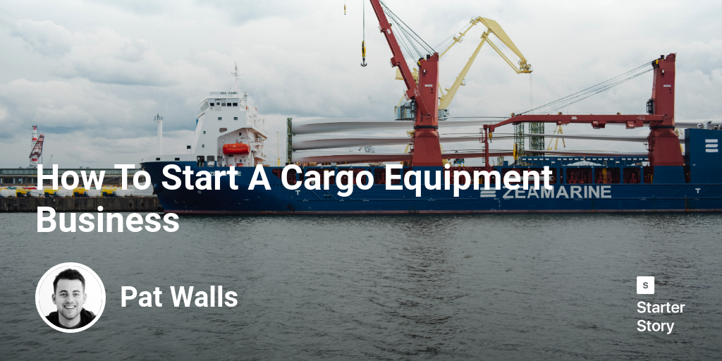 How To Start A Cargo Equipment Business